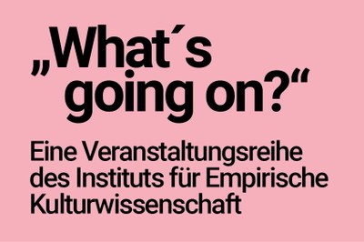 Veranstaltungsreihe "What´s going on?"